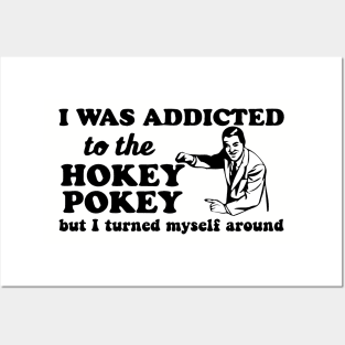 Funny Hokey Pokey Shirt - I was addicted to the hokey pokey but I turned myself around Posters and Art